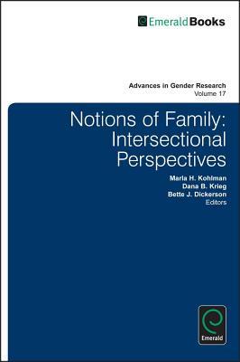 Notions of Family: Intersectional Perspectives (Advances in Gender Research Book 17)