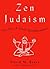 Zen Judaism: For You, a Little Enlightenment