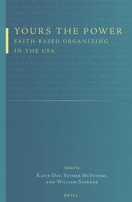Yours the Power: Faith-Based Organizing in the USA