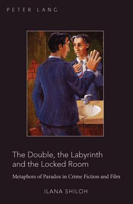 Double Labyrinth and the Locked Room: Metaphors of Paradox in Crime Fiction and Film