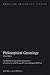 Philosophical Genealogy Volume II: An Epistemological Reconstruction of Nietzsche and Foucault S Genealogical Method