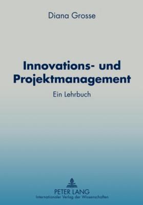Innovations- Und Projektmanagement: Ein Lehrbuch