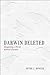 Darwin Deleted: Imagining a World Without Darwin