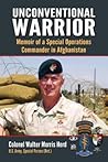 Unconventional Warrior: Memoir of a Special Operations Commander in Afghanistan Unconventional Warrior: Memoir of a Special Operations Commander in Afghanistan