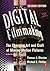 Digital Filmmaking: The Changing Art and Craft of Making Motion Pictures (Revised