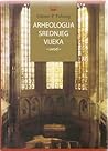 Arheologija srednjeg vijeka:  uvod