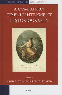 A Companion to Enlightenment Historiography (Kindle Edition)