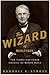 Wizard of Menlo Park: How Thomas Alva Edison Invented the Modern World