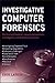 Investigative Computer Forensics: The Practical Guide for Lawyers, Accountants, Investigators, and Business Executives
