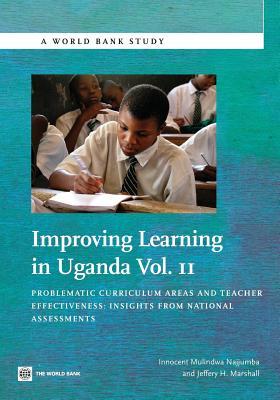 Improving Learning in Uganda, Volume 2: Problematic Curriculum Areas and Teacher Effectiveness: Insights from National Assessments