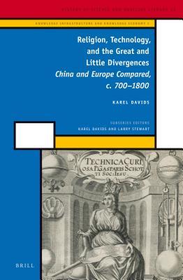 Religion, Technology, and the Great and Little Divergences: China and Europe Compared, C. 700-1800 (Kindle Edition)
