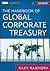 The Handbook of Global Corporate Treasury