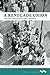 Renegade Union: Interracial Organizing and Labor Radicalism
