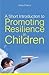 A Short Introduction to Promoting Resilience in Children