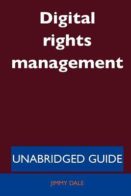 Digital Rights Management - Unabridged Guide