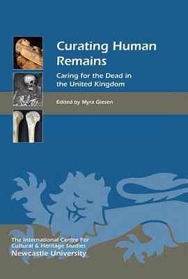 Curating Human Remains: Caring for the Dead in the United Kingdom (ebook)