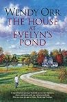 The House at Evelyn's Pond by Wendy Orr