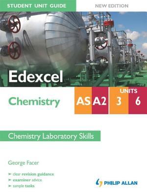 Edexcel As/A2 Chemistry Student Unit Guide New Edition: Units 3 and 6 Chemistry Laboratory Skills