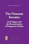 Viennese Socrates: Karl Popper and the Reconstruction of Progressive Politics