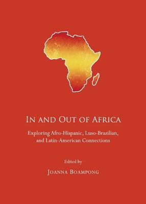 In and Out of Africa: Exploring Afro-Hispanic, Luso-Brazilian, and Latin-American Connections