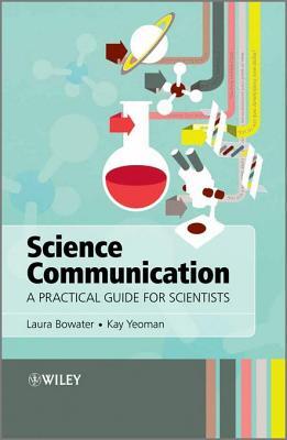 Science Communication: A Practical Guide for Scientists (ebook)