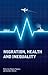 Migration, Health and Inequality
