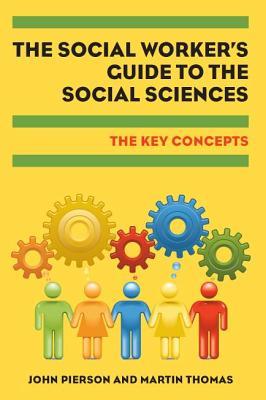 Social Worker's Guide to the Social Sciences: Key Concepts