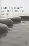 Faith, Philosophy and the Reflective Muslim