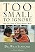 Too Small to Ignore by Wess Stafford