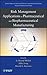 Risk Management Applications in Pharmaceutical and Biopharmaceutical Manufacturing