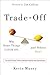 Trade-Off: Why Some Things Catch On, and Others Don't