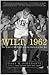 Wilt, 1962: The Night of 100 Points and the Dawn of a New Era