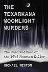 Texarkana Moonlight Murders: The Unsolved Case of the 1946 Phantom Killer