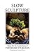 Slow Sculpture (The Complete Stories of Theodore Sturgeon, #12)