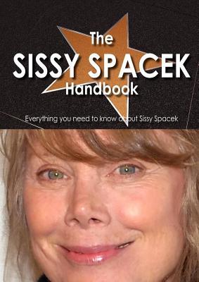 The Sissy Spacek Handbook - Everything You Need to Know about Sissy Spacek