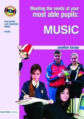 Meeting the Needs of Your Most Able Pupils in Music (The Gifted and Talented Series)