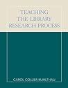 Teaching the Library Research Process Teaching the Library Research Process