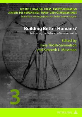 Building Better Humans?: Refocusing the Debate on Transhumanism (ebook)