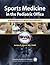 Sports Medicine in the Pediatric Office by D Jordan Metzl