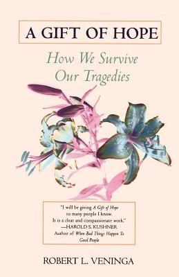 A Gift of Hope: How We Survive Our Tragedies