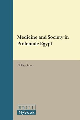 Medicine and Society in Ptolemaic Egypt (Kindle Edition)