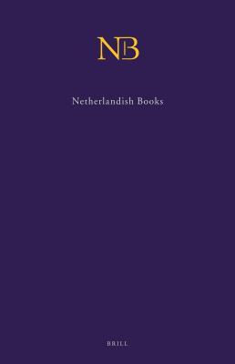 Netherlandish Books (NB) (2 Vols): Books Published in the Low Countries and Dutch Books Printed Abroad Before 1601