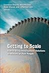 Getting to Scale: How to Bring Development Solutions to Millions of Poor People