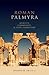 Roman Palmyra: Identity, Community, and State Formation