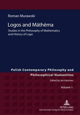 Logos and Mathema: Studies in the Philosophy of Mathematics and History of Logic (ebook)