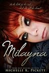 Milayna by Michelle K. Pickett