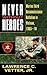 Never Without Heroes: Marine Third Reconnaissance Battalion in Vietnam, 1965-70