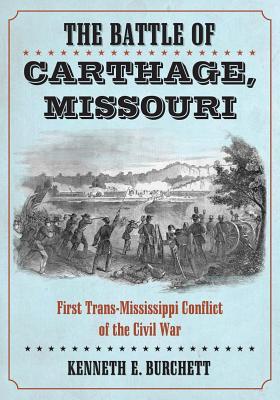 Battle of Carthage, Missouri: First Trans-Mississippi Conflict of the Civil War (ebook)