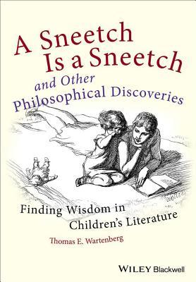 A Sneetch Is a Sneetch and Other Philosophical Discoveries: Finding Wisdom in Children's Literature (ebook)
