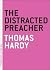 The Distracted Preacher by Thomas Hardy The Distracted Preacher by Thomas Hardy
